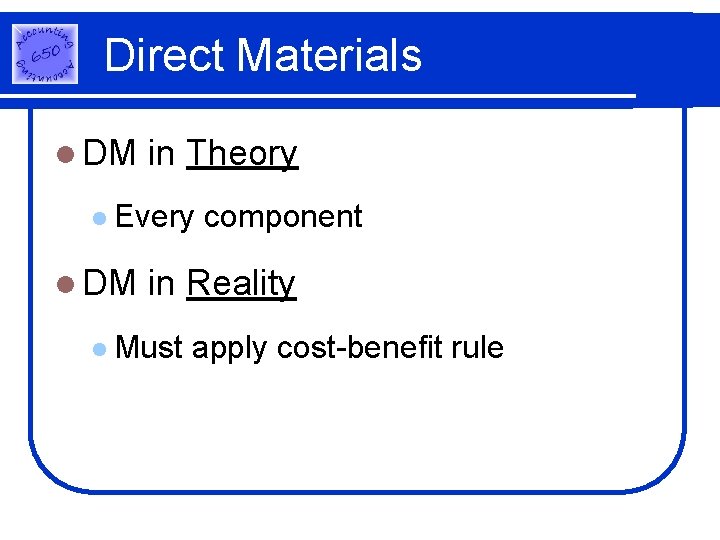 Direct Materials l DM in Theory l Every l DM component in Reality l