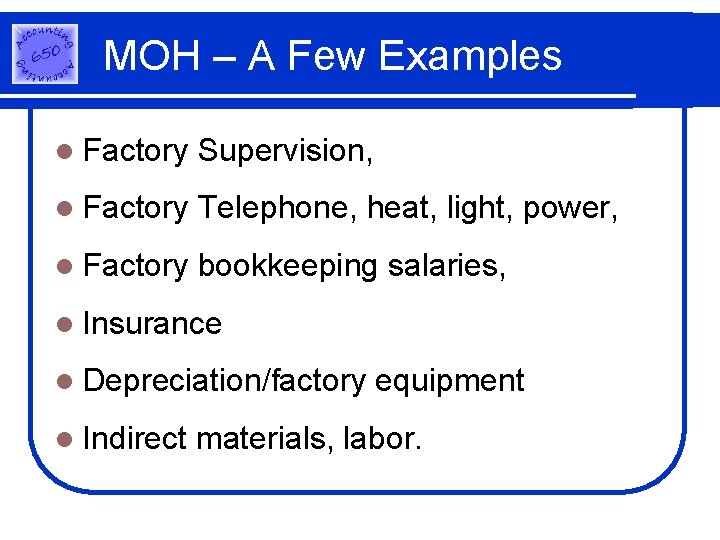 MOH – A Few Examples l Factory Supervision, l Factory Telephone, heat, light, power,