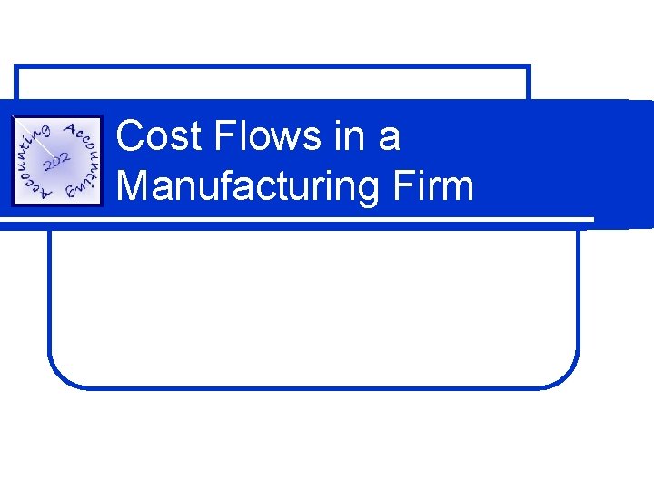 Cost Flows in a Manufacturing Firm 