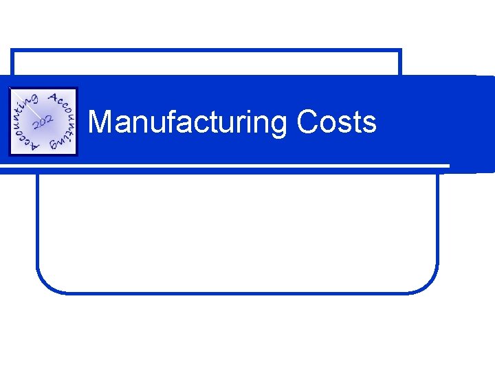 Manufacturing Costs 