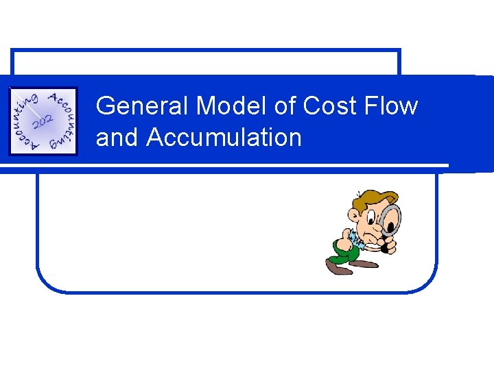 General Model of Cost Flow and Accumulation 