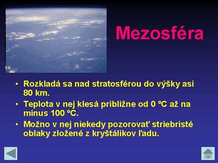 Mezosféra • Rozkladá sa nad stratosférou do výšky asi 80 km. • Teplota v Mezosféra • Rozkladá sa nad stratosférou do výšky asi 80 km. • Teplota v