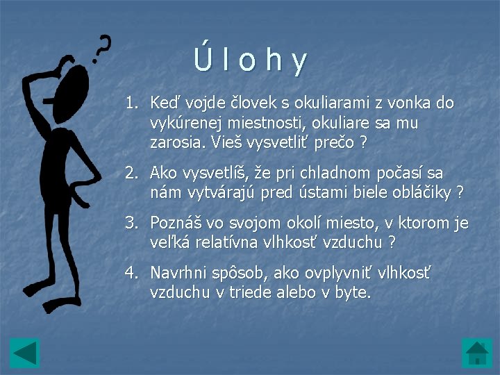 Úlohy 1. Keď vojde človek s okuliarami z vonka do vykúrenej miestnosti, okuliare sa Úlohy 1. Keď vojde človek s okuliarami z vonka do vykúrenej miestnosti, okuliare sa