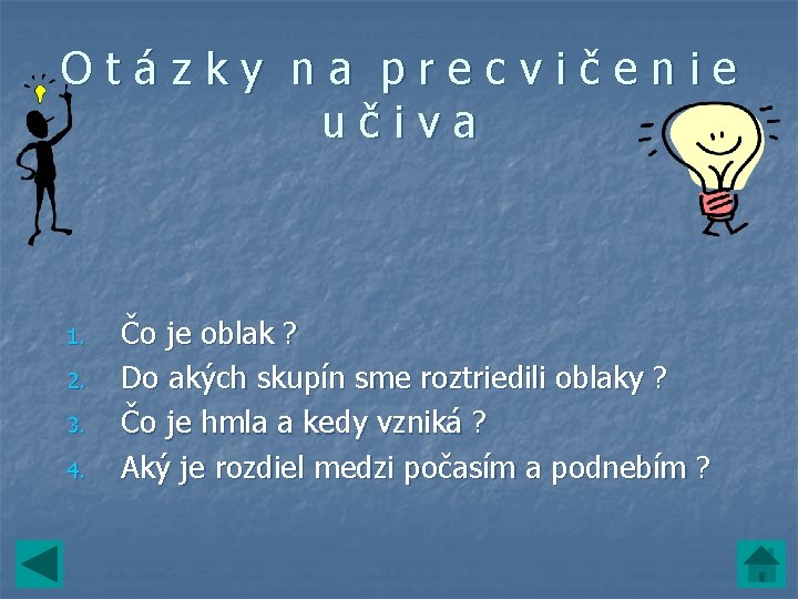 Otázky na precvičenie učiva 1. 2. 3. 4. Čo je oblak ? Do akých Otázky na precvičenie učiva 1. 2. 3. 4. Čo je oblak ? Do akých