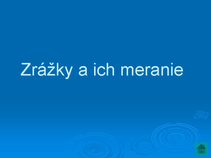 Zrážky a ich meranie Zrážky a ich meranie
