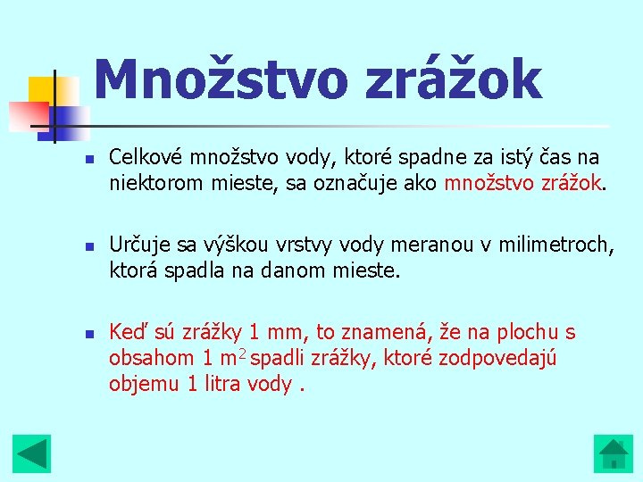 Množstvo zrážok n n n Celkové množstvo vody, ktoré spadne za istý čas na Množstvo zrážok n n n Celkové množstvo vody, ktoré spadne za istý čas na