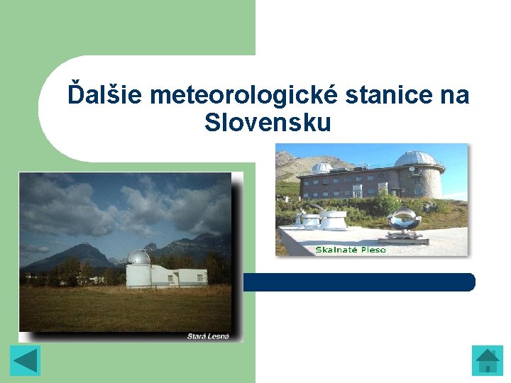 Ďalšie meteorologické stanice na Slovensku Ďalšie meteorologické stanice na Slovensku