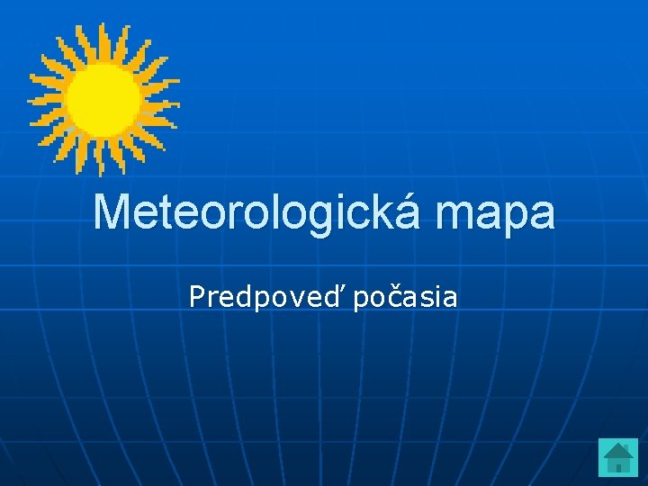 Meteorologická mapa Predpoveď počasia Meteorologická mapa Predpoveď počasia