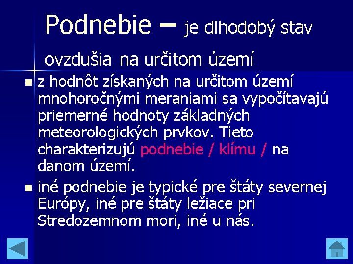 Podnebie – je dlhodobý stav ovzdušia na určitom území z hodnôt získaných na určitom Podnebie – je dlhodobý stav ovzdušia na určitom území z hodnôt získaných na určitom