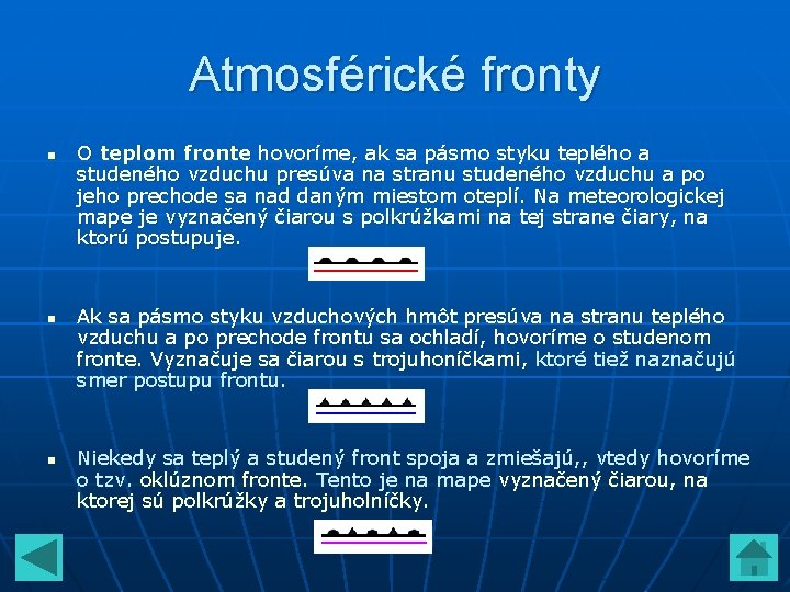 Atmosférické fronty n n n O teplom fronte hovoríme, ak sa pásmo styku teplého Atmosférické fronty n n n O teplom fronte hovoríme, ak sa pásmo styku teplého