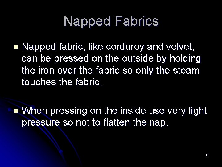 Napped Fabrics l Napped fabric, like corduroy and velvet, can be pressed on the