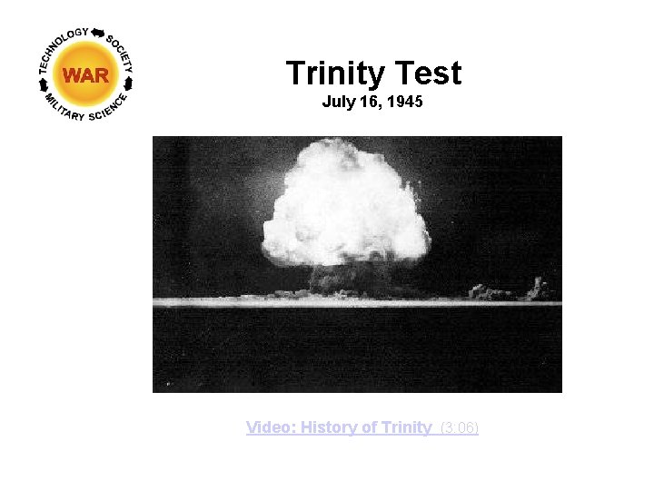 Trinity Test July 16, 1945 Video: History of Trinity (3: 06) 