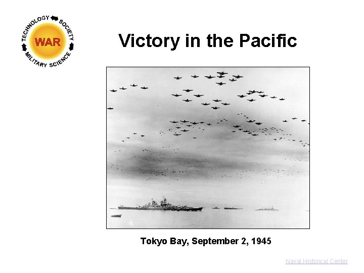 Victory in the Pacific Tokyo Bay, September 2, 1945 Naval Historical Center 