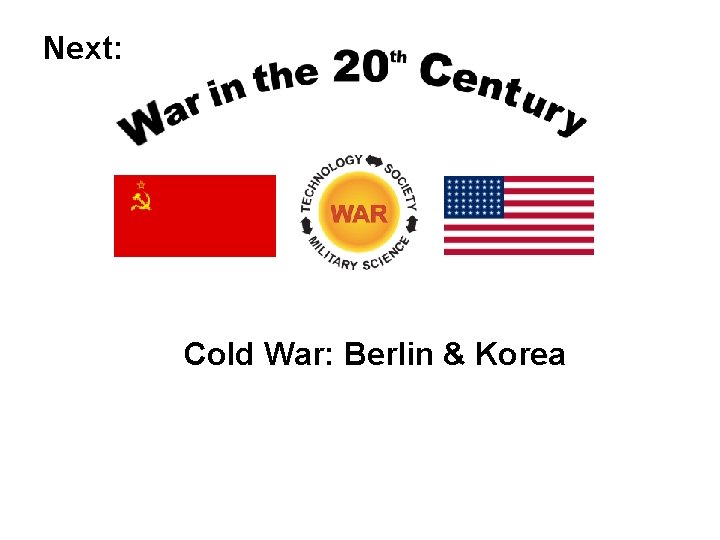 Next: Cold War: Berlin & Korea 