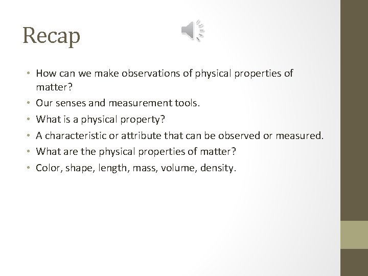 Recap • How can we make observations of physical properties of matter? • Our