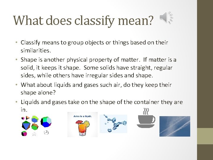 What does classify mean? • Classify means to group objects or things based on