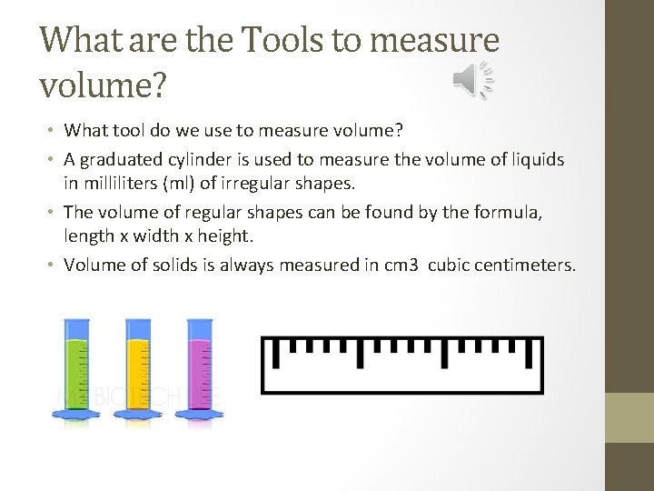 What are the Tools to measure volume? • What tool do we use to
