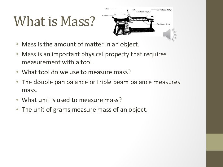 What is Mass? • Mass is the amount of matter in an object. •