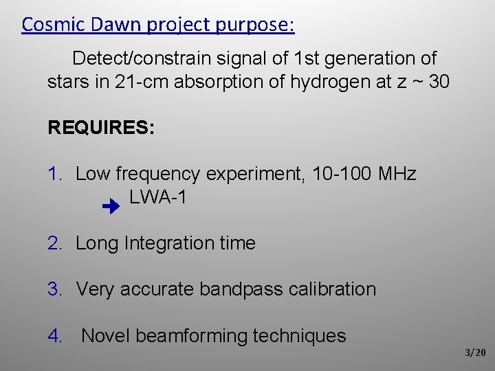 Cosmic Dawn project purpose: Detect/constrain signal of 1 st generation of stars in 21