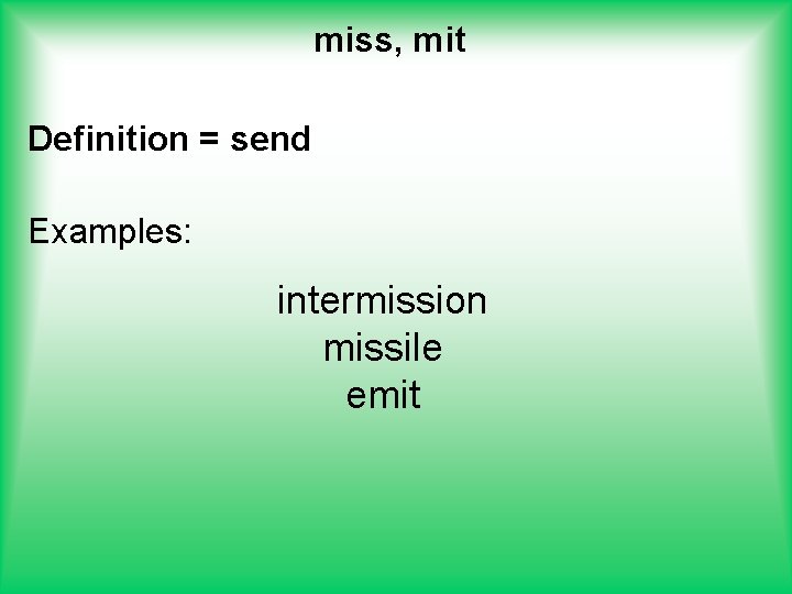 miss, mit Definition = send Examples: intermission missile emit 