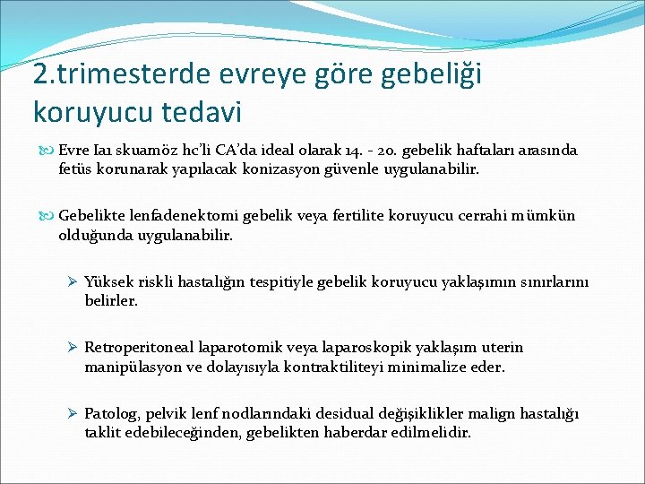 2. trimesterde evreye göre gebeliği koruyucu tedavi Evre Ia 1 skuamöz hc’li CA’da ideal