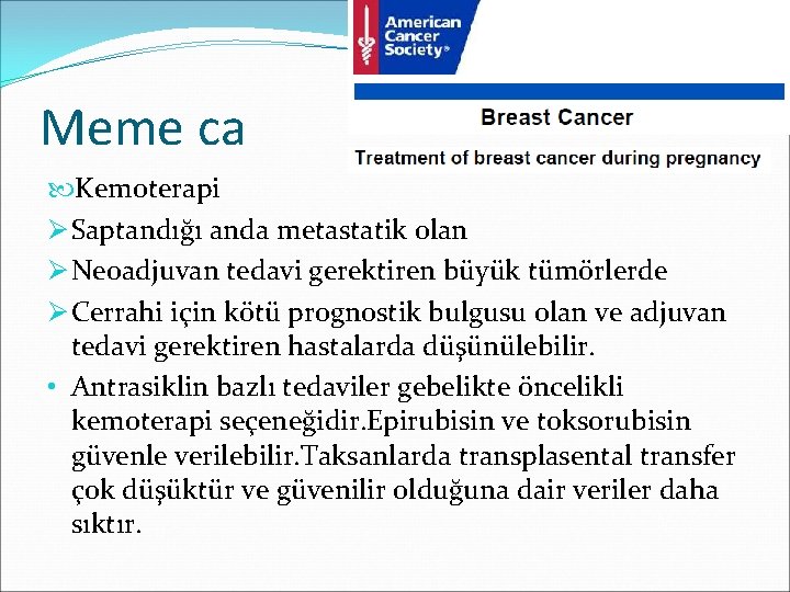 Meme ca Kemoterapi Ø Saptandığı anda metastatik olan Ø Neoadjuvan tedavi gerektiren büyük tümörlerde