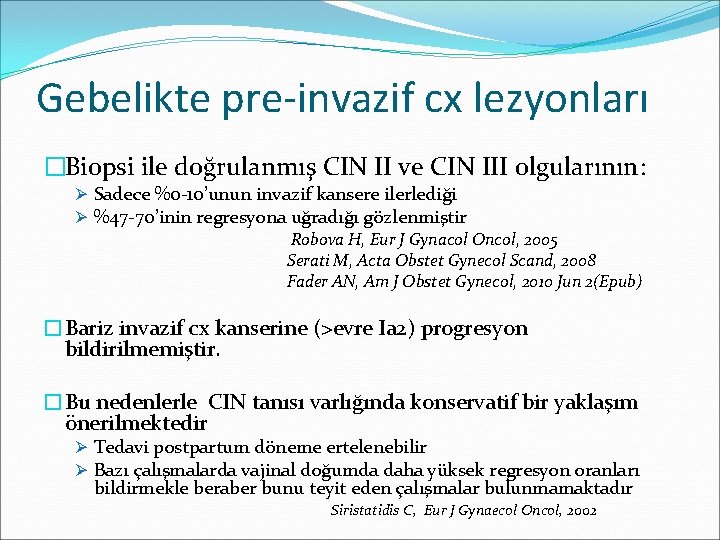 Gebelikte pre-invazif cx lezyonları �Biopsi ile doğrulanmış CIN II ve CIN III olgularının: Ø