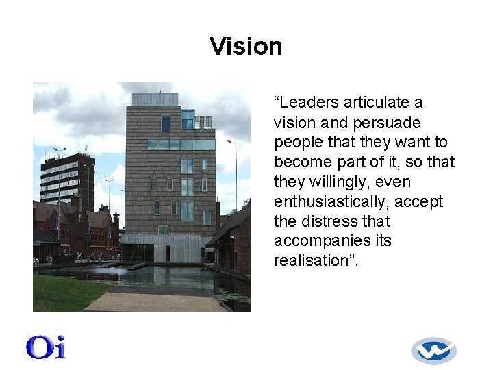 Vision “Leaders articulate a vision and persuade people that they want to become part