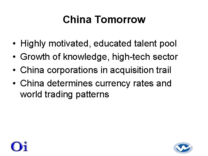 China Tomorrow • • Highly motivated, educated talent pool Growth of knowledge, high-tech sector
