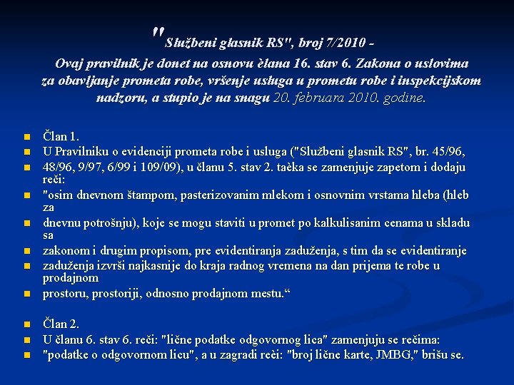 "Službeni glasnik RS", broj 7/2010 Ovaj pravilnik je donet na osnovu èlana 16. stav