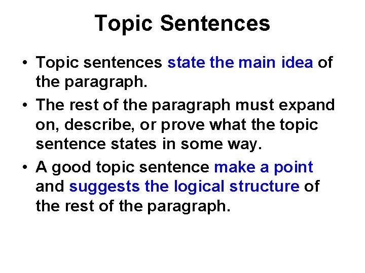 Topic Sentences • Topic sentences state the main idea of the paragraph. • The