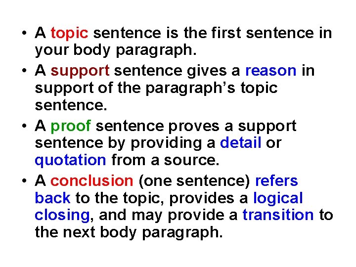  • A topic sentence is the first sentence in your body paragraph. •