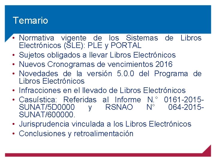 Temario • Normativa vigente de los Sistemas de Libros Electrónicos (SLE): PLE y PORTAL