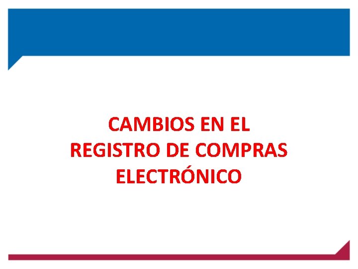 CAMBIOS EN EL REGISTRO DE COMPRAS ELECTRÓNICO 