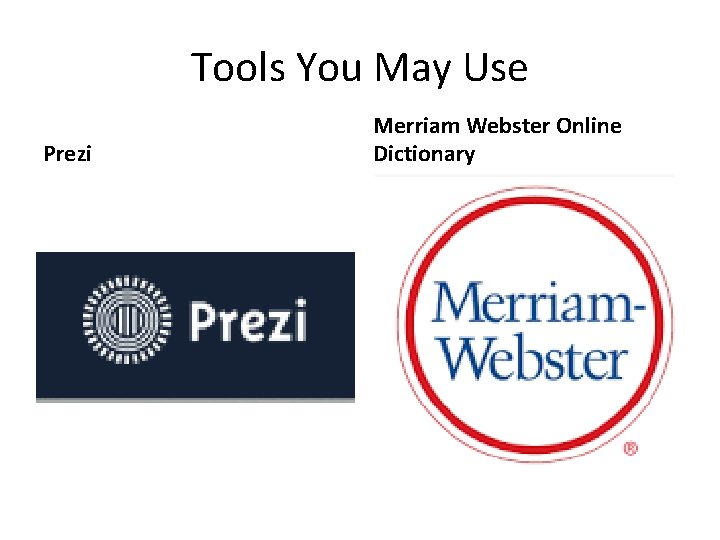 Tools You May Use Prezi Merriam Webster Online Dictionary 