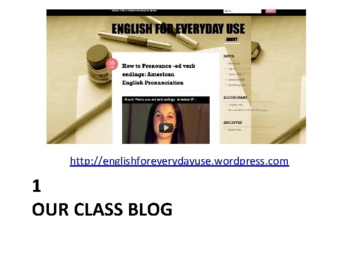 English 112: English for Everyday Use http: //englishforeverydayuse. wordpress. com 1 OUR CLASS BLOG