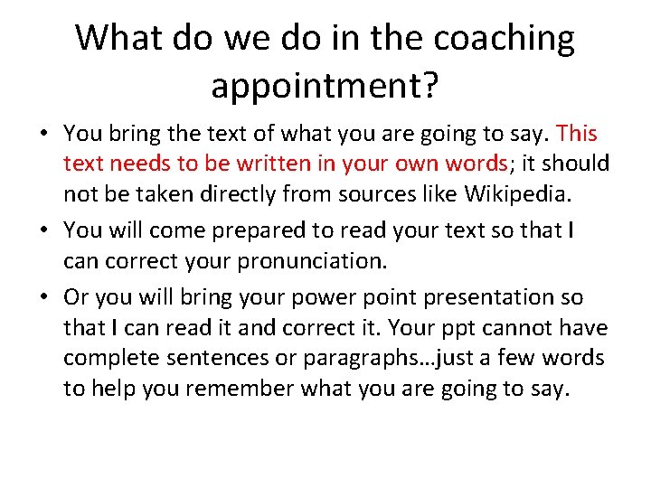 What do we do in the coaching appointment? • You bring the text of
