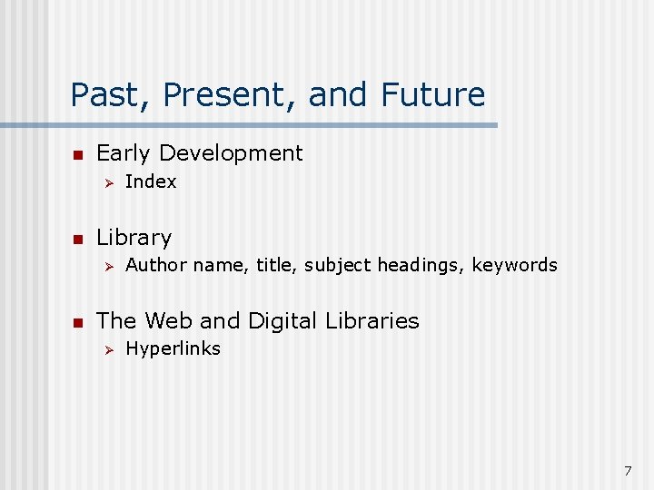 Past, Present, and Future n Early Development Ø n Library Ø n Index Author