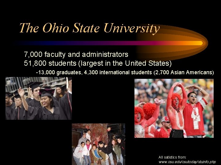 The Ohio State University 7, 000 faculty and administrators 51, 800 students (largest in