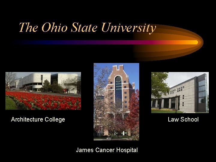 The Ohio State University Architecture College Law School James Cancer Hospital 