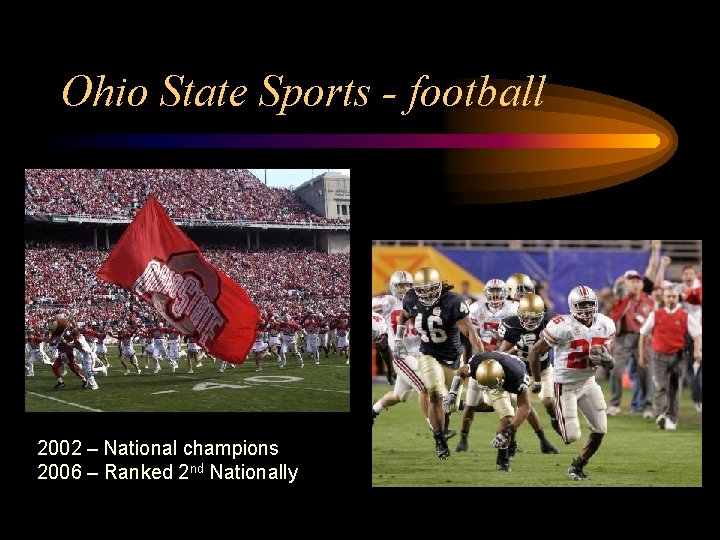 Ohio State Sports - football 2002 – National champions 2006 – Ranked 2 nd