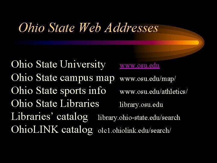 Ohio State Web Addresses Ohio State University www. osu. edu Ohio State campus map