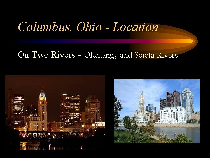 Columbus, Ohio - Location On Two Rivers - Olentangy and Sciota Rivers 