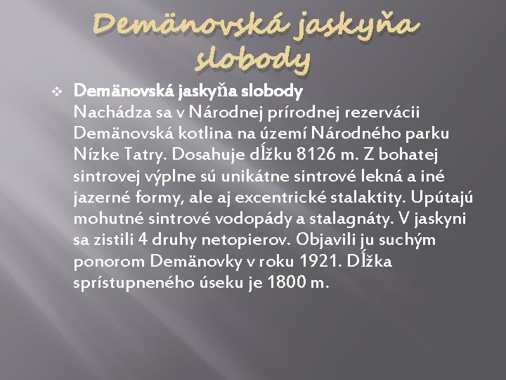v Demänovská jaskyňa slobody Nachádza sa v Národnej prírodnej rezervácii Demänovská kotlina na území