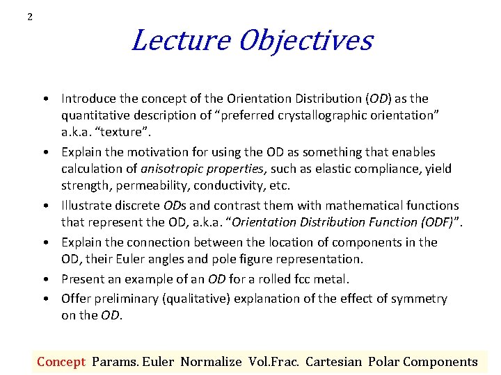 2 Lecture Objectives • Introduce the concept of the Orientation Distribution (OD) as the 2 Lecture Objectives • Introduce the concept of the Orientation Distribution (OD) as the