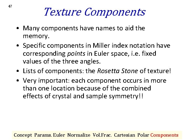 47 Texture Components • Many components have names to aid the memory. • Specific 47 Texture Components • Many components have names to aid the memory. • Specific