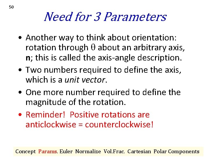 50 Need for 3 Parameters • Another way to think about orientation: rotation through 50 Need for 3 Parameters • Another way to think about orientation: rotation through