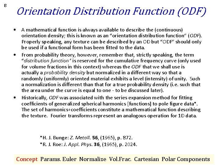 8 Orientation Distribution Function (ODF) • A mathematical function is always available to describe 8 Orientation Distribution Function (ODF) • A mathematical function is always available to describe