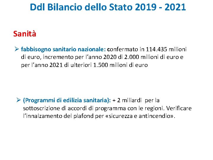 Ddl Bilancio dello Stato 2019 - 2021 Sanità Ø fabbisogno sanitario nazionale: confermato in