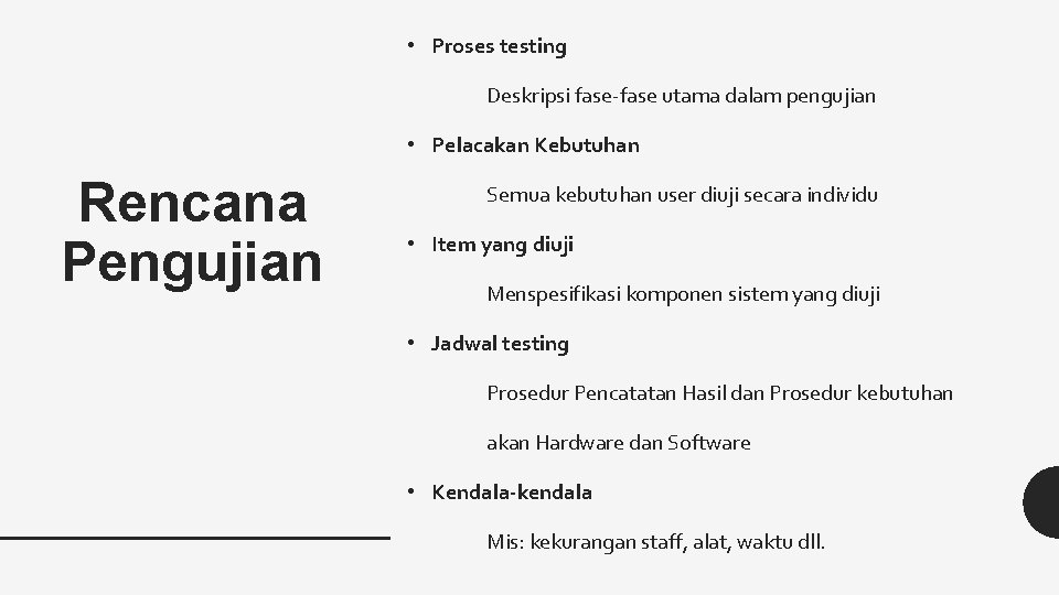  • Proses testing Deskripsi fase-fase utama dalam pengujian • Pelacakan Kebutuhan Rencana Pengujian